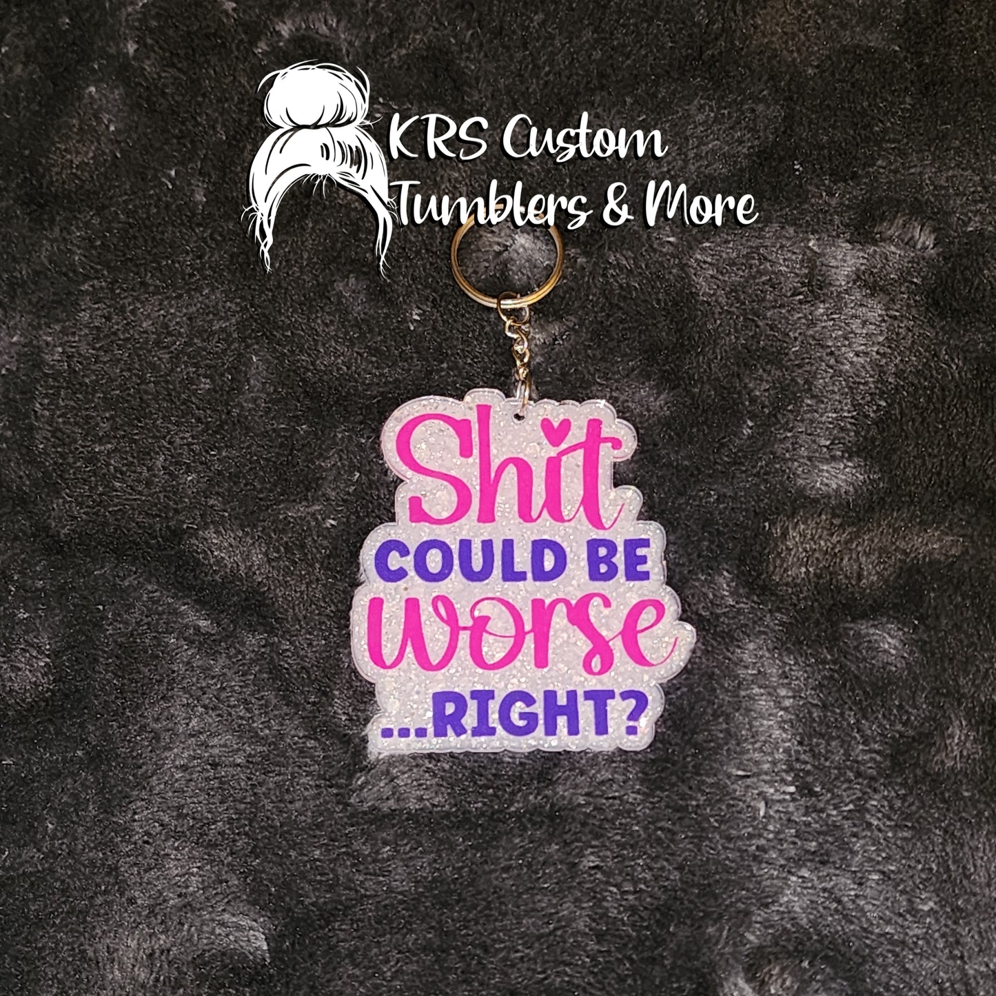 RTS Keychains - Shit Could Be Worse