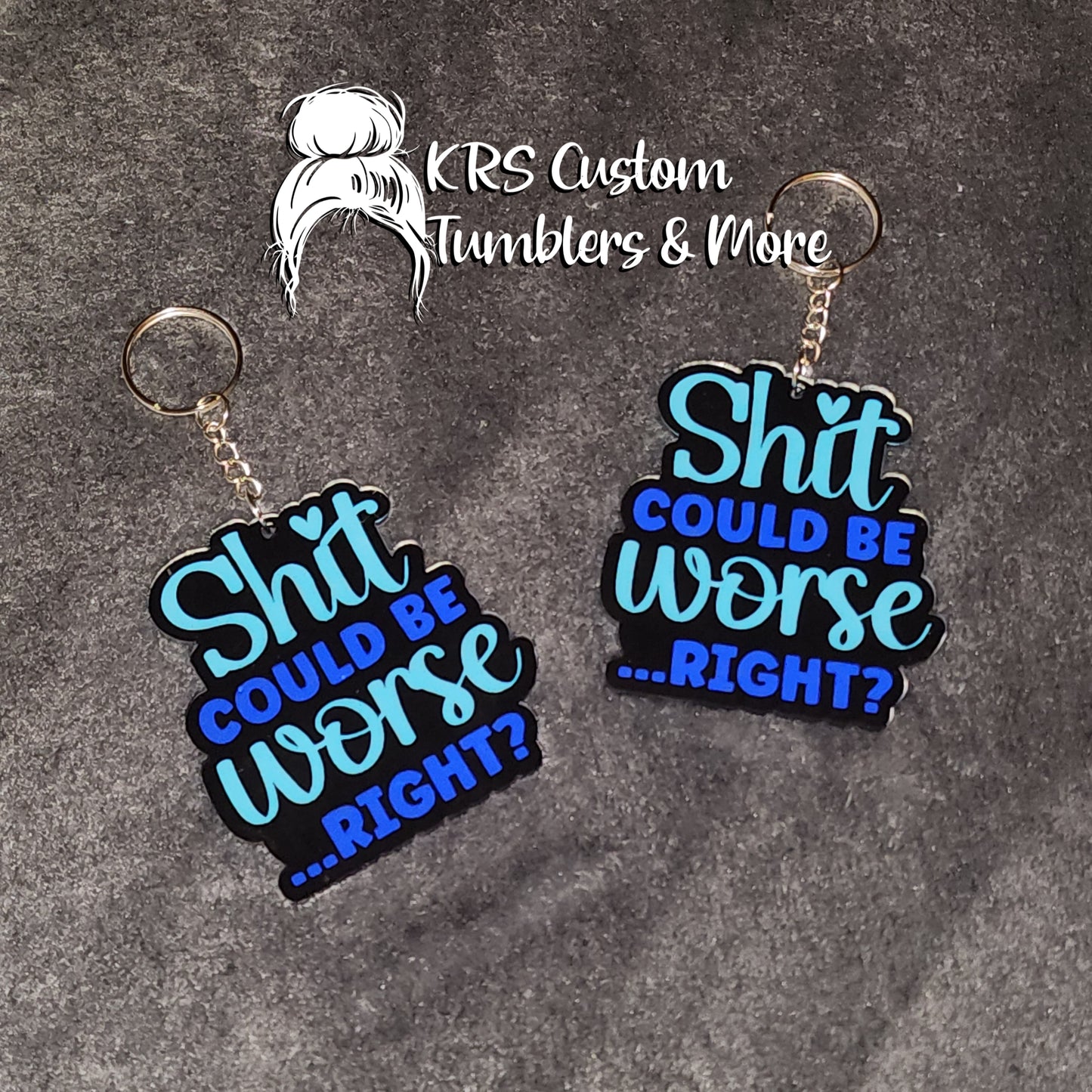 RTS Keychains - Shit Could Be Worse