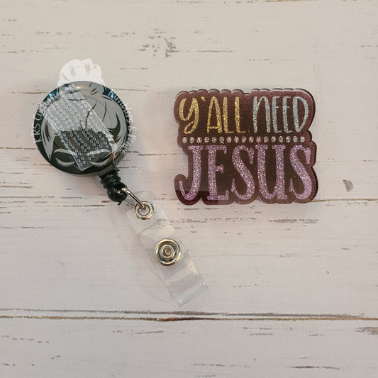 RTS Badge Reels - Ya'll Need Jesus