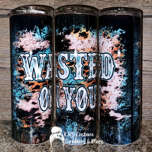 RTS 20oz - Wasted on you